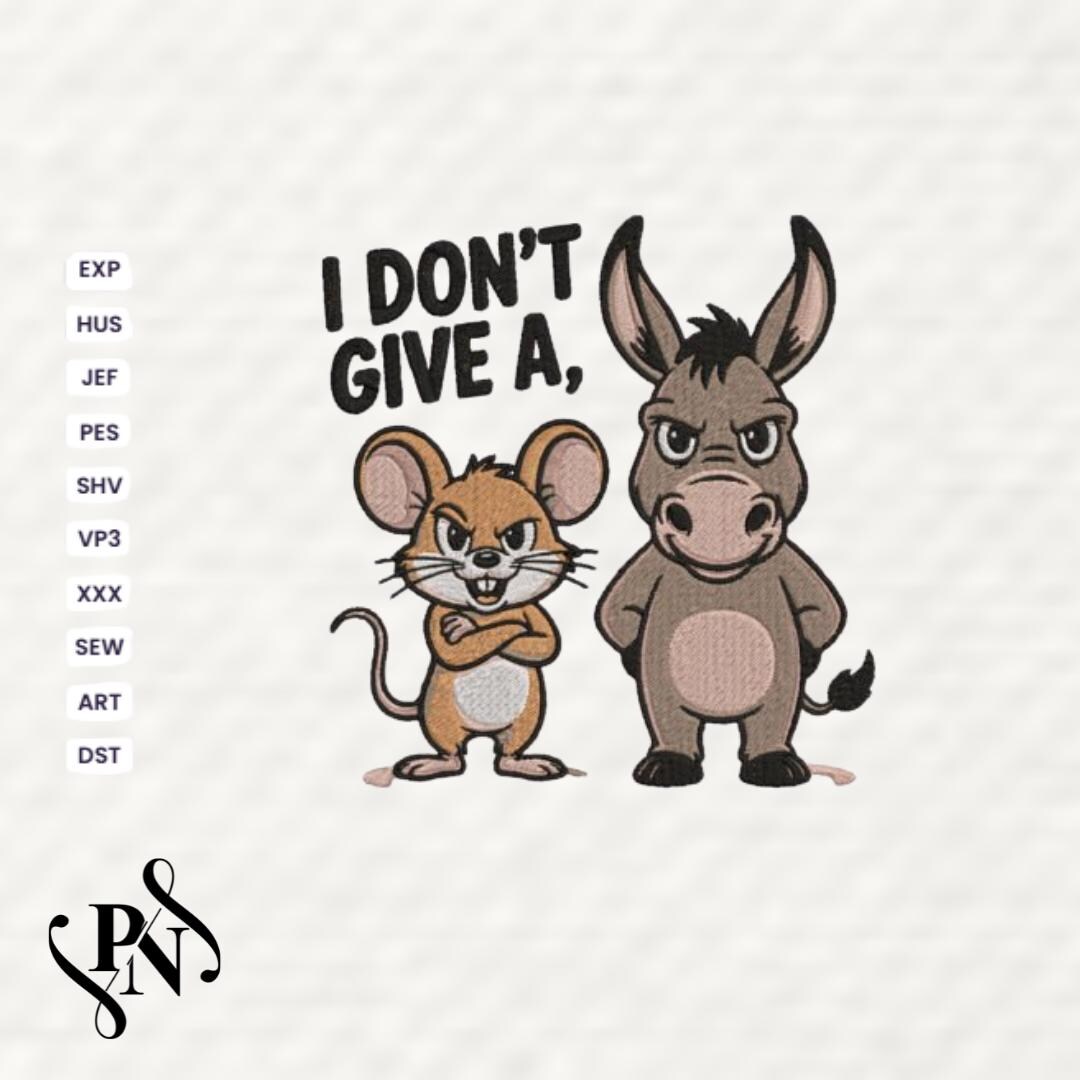 Funny Donkey & Mouse Embroidery Design – “I Don’t Give A” Quote Machine ...