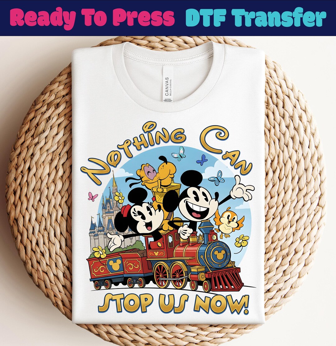 Disney Nothing Can Stop Us Now DTF Transfer,mickey and Friends Ready to ...