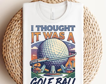 I Thought It Was A Golf Ball, Mouse And Friends Epcot DTF, Epcot Family Vacation DTF, Magic Kingdom Transfer, Disneyworld Shirt, Epcot Shirt