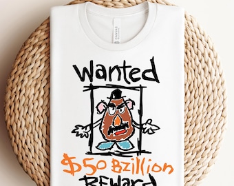 Potato Head Wanted Reward Ready To Press,Toy Story Characters DTF Transfer,You've got a friend in me DTF,Woody DTF,Disneyland Ready To Press