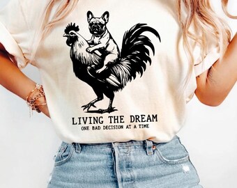 Living The Dream One Bad Decision At A Time PNG SVG, Funny French Bulldog Gift, Frenchie Rider Graphic Tee, Dog Lover Humor Shirt PNG
