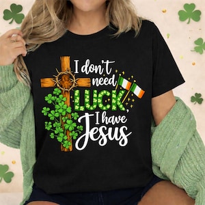 Día de San Patricio Cristiano PNG – Diseño de camiseta "No necesito suerte, tengo a Jesús"