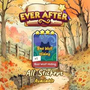 May include: An illustration featuring a storybook theme with the words "Ever After" in gold lettering. A sticker with a wolf silhouette and the text "Bad Wolf Hiding" is displayed. The words "All Stickers Available" are also visible.