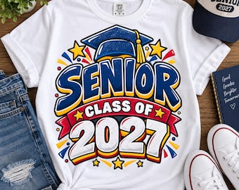 Senior 2027 PNG, Class of 2027 Graduation PNG, Senior Shirt Design, Graduation Sublimation, Grad Shirt PNG, Senior Gift Digital Download
