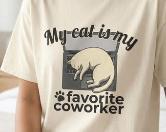 My Cat Is My Favorite Coworker Shirt Comfort Colors® 1717, Funny Work From Home Tee, Cat Lover Graphic T Shirt, Gift for Cat Mom