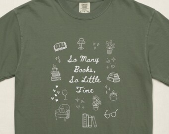 So Many Books So Little Time Shirt, Comfort Colors 1717 T-Shirt, Book Lover Tee, Reader Gift, Literary Graphic Shirt