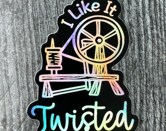 I Like It Twisted Holographic Vinyl Sticker, Spinning Fiber Artist
