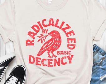 Camiseta Radicalized By Basic Decency Comfort Colors, Camiseta activista