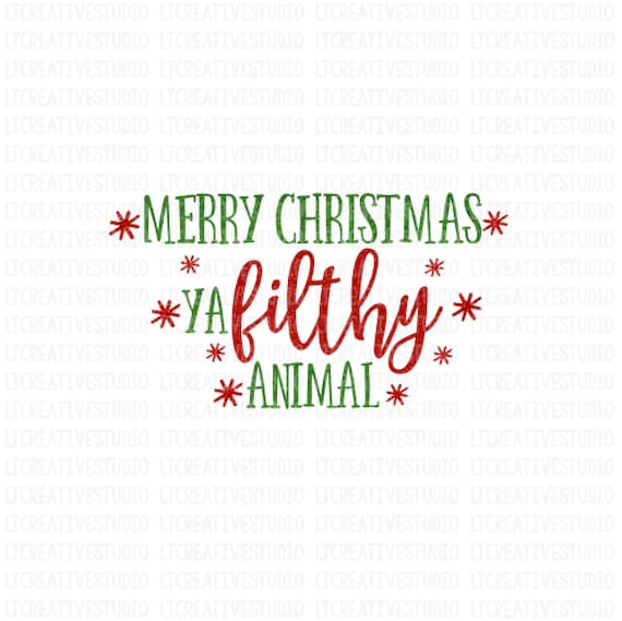 Download Merry Christmas Ya Filthy Animal SVG Merry Christmas SVG ...