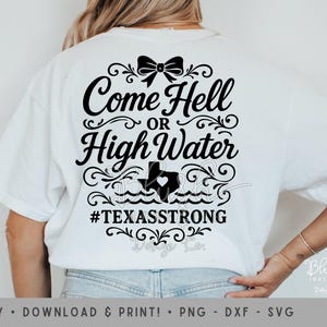 Come Hell or High Water Texas SVG TX Strong SVG png Texas Heart Coquette Texas Floods png dxf Texas Strong Bow Shirt Design Central Texas