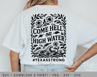 Kerr County Texas Flood support png t-shirt design Texas Strong Come Hell or High Water SVG PNG Floral TX Flood Relief Digital Design shirt