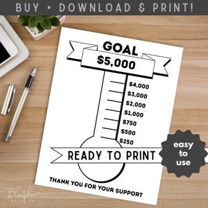 May include: A black and white thermometer-style fundraising goal chart with the text "GOAL $5,000" at the top. The chart includes increments from $250 to $4,000. The words "READY TO PRINT" and "THANK YOU FOR YOUR SUPPORT" are also visible.