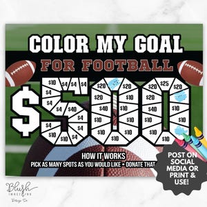 May include: A football-themed fundraising chart with the text "COLOR MY GOAL FOR FOOTBALL" and a $500 goal. The chart features a football graphic, dollar signs, and spaces to color in. Includes the text "HOW IT WORKS" and "POST ON SOCIAL MEDIA OR PRINT & USE!"
