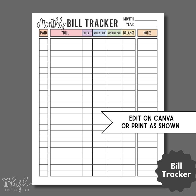 May include: A white printable monthly bill tracker with a grid layout. The top has colored headers for categories like "Bill," "Due Date," and "Amount Due." Text on the page includes "Edit on Canva or Print as Shown" and "Bill Tracker."