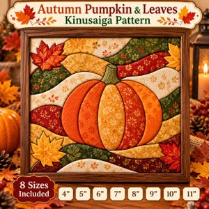 Peut inclure: Un motif Kinusaiga encadré représentant une citrouille et des feuilles d'automne dans des tons orange, rouge, jaune et vert. Le texte indique Autumn Pumpkin & Leaves Kinusaiga Pattern et 8 Sizes Included 4, 5, 6, 7, 8, 9, 10, 11 inches.