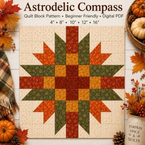 May include: A square quilt block pattern titled Astrodelic Compass, featuring a star design in autumn colors of rust, gold, and forest green on a cream background. The text includes Quilt Block Pattern, Beginner Friendly, Digital PDF, and 4, 8, 10, 12, 16 inches.