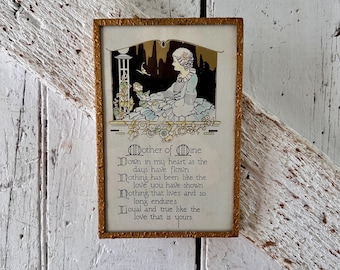 May include: A vintage framed print with a gold frame and a poem about a mother. The poem reads "Mother of Mine Down in my heart as the days have flown Nothing has been like the love you have shown Nothing that lives and so long endures Loyal and true like the love that is yours". The print features a woman in a blue dress holding a flower.