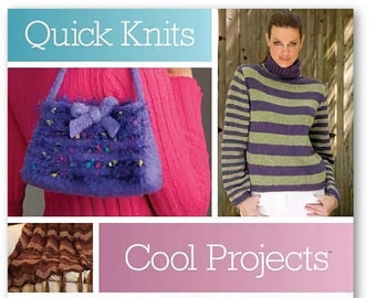 Knitting Patterns, Quick Knits: Cool Projects from House of White Birches, Knitting Patterns for Sweaters, Blankets, Purses and More