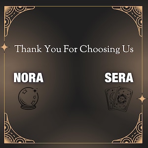May include: A dark brown graphic with the text "Thank You For Choosing Us". The image includes the names "NORA" and "SERA", along with illustrations of a crystal ball and tarot cards. Decorative gold borders and stars frame the design.