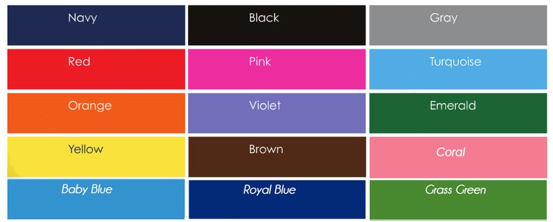 May include: A color chart with 15 different colors, including navy, black, gray, red, pink, turquoise, orange, violet, emerald, yellow, brown, coral, baby blue, royal blue, and grass green.