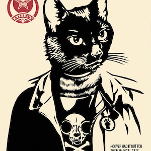 May include: A black and cream graphic print featuring a cat wearing a jacket with a skull and crossbones emblem. The top left corner displays a red circular Obey logo. The bottom right text reads: HOOVER HAD IT OUT FOR THEM RADICAL CATS... PUT 'EM ON THE F.B.I.'S DOMESTIC THREAT LIST.