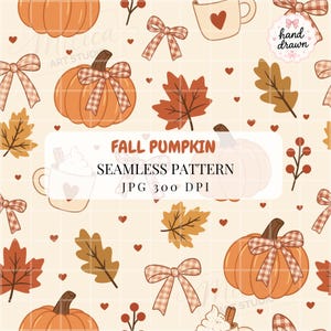 May include: A seamless pattern featuring orange pumpkins with brown stems and plaid bows, brown and orange autumn leaves, mugs with hearts, and small red berries on a cream background. Text reads FALL PUMPKIN SEAMLESS PATTERN JPG 300 DPI.