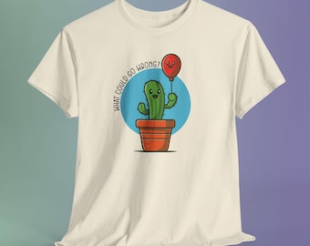 Quirky Cactus Shirt, What Could Go Wrong? Sarcastic Humor Tee