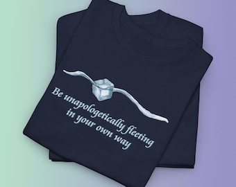 Introspective Ice Cube Shirt, Be Unapologetically Fleeting Tee, Poetic Life Quote Art