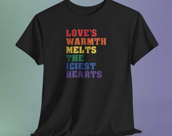 Love's Warmth Melts Hearts Rainbow Pride Shirt, Hopeful Kindness Tee