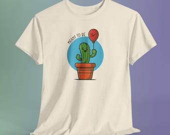 Cactus "Meant to Be" Graphic Tee, Playful Plant Lover Shirt