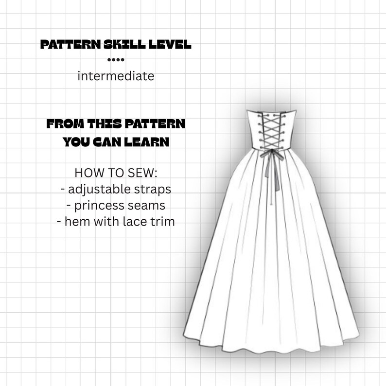 Peut inclure: Une illustration de patron de couture pour une robe longue avec un dos lac&eacute; style corset. Le texte indique : PATTERN SKILL LEVEL intermediate, FROM THIS PATTERN YOU CAN LEARN HOW TO SEW: adjustable straps, princess seams, hem with lace trim.