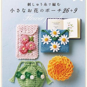 May include: A collection of handmade crochet pouches and a book. The pouches are in various colors, including pink, blue, green, and orange. The pouches are decorated with crochet flowers. The book has Japanese text and the title "Flower pouch".