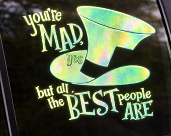 Alice in Wonderland Mad Hatter Quote Decal, Holographic Vinyl Sticker, Whimsical Car Window Art