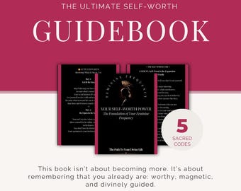 May include: A digital download guidebook titled "The Ultimate Self-Worth Guidebook." The cover features the text "Your Self-Worth Power" and "The Foundation of Your Feminine Frequency." The image also includes the text "5 Sacred Codes" and "27 Pages."