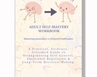 Op de afbeelding: Een werkboek getiteld ADULT SELF-MASTERY WORKBOOK: Mastering Immediate vs Delayed Gratification. De omslag toont twee getekende hersenen, één verward en één vrolijk, met tekst over zelfbeheersing en besluitvorming.