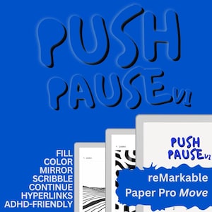 May include: A blue graphic with the words "PUSH PAUSE" in large, stylized letters. Below, three tablets display black and white images and the text "reMarkable Paper Pro Move". Additional text includes "FILL, COLOR, MIRROR, SCRIBBLE, CONTINUE, HYPERLINKS, ADHD-FRIENDLY."