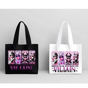 May include: Two tote bags, one black and one white, each featuring a graphic of four cartoon villains blowing bubblegum bubbles. The text "Sweetie I'm OK with being the Villain" is below the graphic in a pink and purple font.
