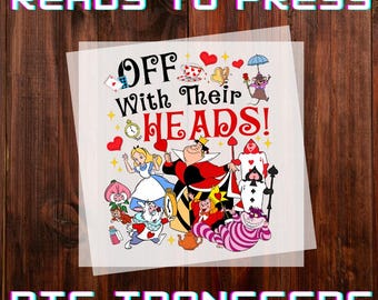 Off with Their Heads Alice in Wonderland Ready to Press DTF Transfer, Iron-on