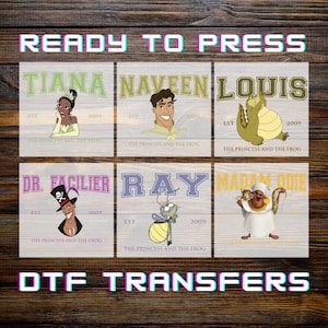 May include: DTF transfers featuring characters from "The Princess and the Frog." The design includes Tiana, Naveen, Louis, Dr. Facilier, Ray, and Madame Odie. Each character is displayed with their name and the text "EST 2009." The words "READY TO PRESS" and "DTF TRANSFERS" are also visible.