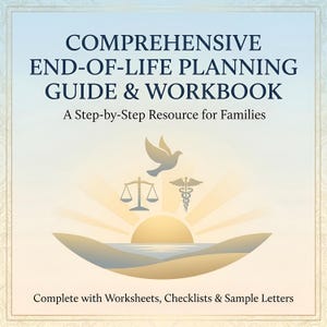 Könnte beinhalten: Buchcover mit dem Titel "COMPREHENSIVE END-OF-LIFE PLANNING GUIDE & WORKBOOK". Das Cover zeigt eine Taube, Waage und ein medizinisches Symbol über einem Sonnenaufgangsdesign. Der Text lautet "A Step-by-Step Resource for Families".