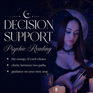 May include: A dark-themed graphic featuring the text DECISION SUPPORT Psychic Reading, the energy of each choice, clarity between two paths, and guidance on your next step. A person with long dark hair holds a deck of cards near lit candles.