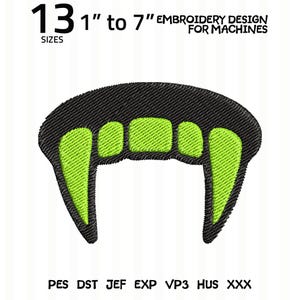 May include: An embroidery design for machines featuring a set of vampire fangs in black and lime green. The text reads 13 SIZES 1" to 7" EMBROIDERY DESIGN FOR MACHINES and lists file formats PES, DST, JEF, EXP, VP3, HUS, and XXX below the graphic.