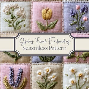 May include: A seamless pattern featuring embroidered floral designs. The squares showcase various flowers in shades of white, yellow, pink, and purple, with green leaves. The text "Spring Floral Embroidery, Seamless Pattern" is displayed in a decorative banner.