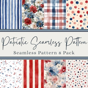 May include: A collection of eight patriotic seamless patterns. Designs include blue and white stripes, floral arrangements with red and blue flowers, red and blue plaid, polka dots, and star patterns. The text reads "Patriotic Seamless Pattern" and "Seamless Pattern 8 Pack."