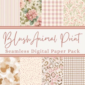 Pode incluir: Um pacote de papel digital com vários padrões em tons de blush e neutros. Os designs incluem padrões florais, xadrez, animal print e listrados. O texto "Blush Animal Print" e "Seamless Digital Paper Pack" é exibido.