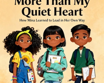 May include: A book cover illustration featuring three children. The title is "More Than My Quiet Heart." The children are depicted in casual attire, carrying backpacks and notebooks. The girl on the left wears a yellow shirt with a sunflower and blue dungarees. The other two children wear green and dark blue tops.