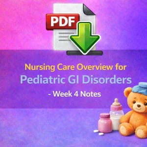 May include: Image of a PDF document with a green arrow, and text that reads "Nursing Care Overview for Pediatric GI Disorders - Week 4 Notes." A teddy bear with a cold compress, a baby bottle, and medicine bottles are also shown.