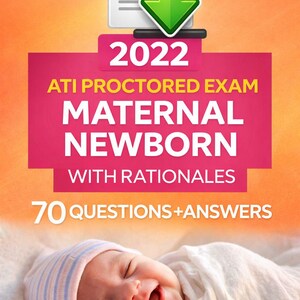 May include: Image features a smiling newborn baby wrapped in a white blanket, wearing a striped hat. The image includes text: "2022 ATI Proctored Exam Maternal Newborn with Rationales, 70 Questions + Answers."