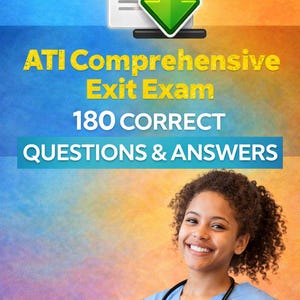 May include: Image of a PDF document icon with a green arrow, and text that reads "ATI Comprehensive Exit Exam 180 Correct Questions & Answers 2020/2021". A smiling woman wearing a blue scrub top and stethoscope.