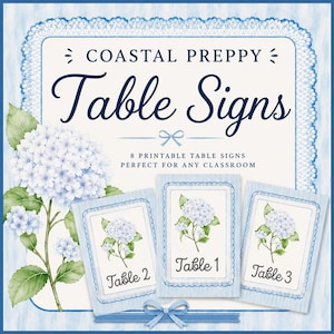 May include: Coastal Preppy table signs with a blue floral design. The signs are labeled Table 1, Table 2, and Table 3. The image includes a watercolor illustration of a hydrangea flower. The text reads "8 Printable Table Signs Perfect for Any Classroom."